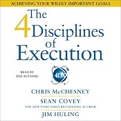 The 4 Disciplines of Execution: Achieving Your Wildly Important Goals | [Sean Covey]