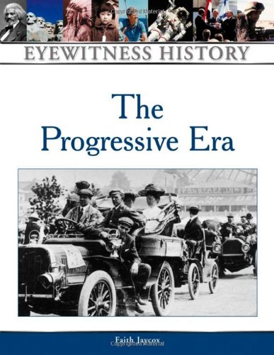 The Progressive Era: Eyewitness History (Eyewitness History Series)