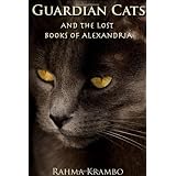 Guardian Cats and the Lost Books of Alexandria ~ Rahma Krambo
