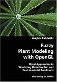 Fuzzy Plant Modeling with OpenGL- Novel Approaches in Simulating Phototropism and Environmental Conditions