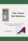 The Tamar bal maidens : women and girls at the mines of East Cornwall and West Devon