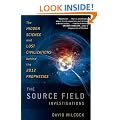 Source Field Investigations: The Hidden Science and Lost Civilizations Behind the 2012