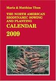 The North American Biodynamic Sowing and Planting Calendar 2009