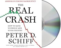 The Real Crash: America's Coming Bankruptcy---How to Save Yourself and Your Country