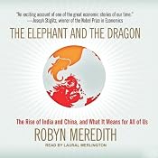 The Elephant and the Dragon: The Rise of India and China, and What It Means for All of Us | [Robyn Meredith]