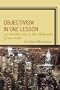 Objectivism in One Lesson: An Introduction to the Philosophy of Ayn Rand