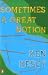 Sometimes a Great Notion