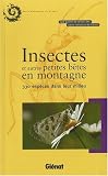 Insectes et autres petites bêtes en montagne : 330 espèces dans leur milieu