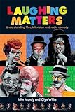 Laughing matters : understanding film, television and radio comedy