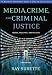 Media, Crime, and Criminal Justice: Images, Realities and Policies (Wadsworth Contemporary Issues in Crime and Justice)