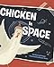 Chicken in Space