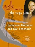 Yogi Marlon's Inversion Postures for Eye Strength - yoga