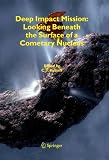 Deep Impact Mission: Looking Beneath the Surface of a Cometary Nucleus