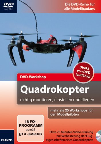 Quadrokopter richtig montieren, einstellen und fliegen - DVD-Workshop
