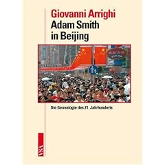 Adam Smith in Beijing: Die Genealogie des 21. Jahrhunderts