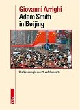 Adam Smith in Beijing: Die Genealogie des 21. Jahrhunderts
