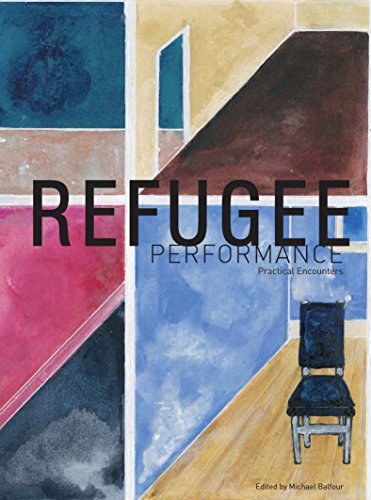 Refugee Performance : Practical Encounters