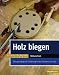 Holz biegen: Eine grundlegende