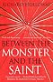 Between the Monster and the Saint: The Divided Spirit of Humanity