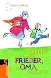 Schule! schreit der Frieder und die Oma, die kommt mit - Gudrun Mebs