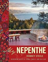 My Nepenthe: Bohemian Tales of Food, Family, and Big Sur [ MY NEPENTHE: BOHEMIAN TALES OF FOOD, FAMILY, AND BIG SUR BY Steele, Romney ( Author ) Nov-01-2009
