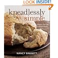 Kneadlessly Simple: Fabulous, Fuss-Free, No-Knead Breads by Nancy Baggett