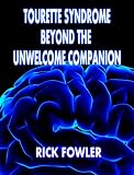 Tourette Syndrome - Beyond The Unwelcome Companion