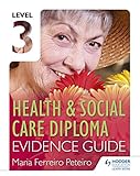 Level 3 Health & social care diploma. Evidence guide
