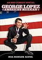 George Lopez - America's Mexican