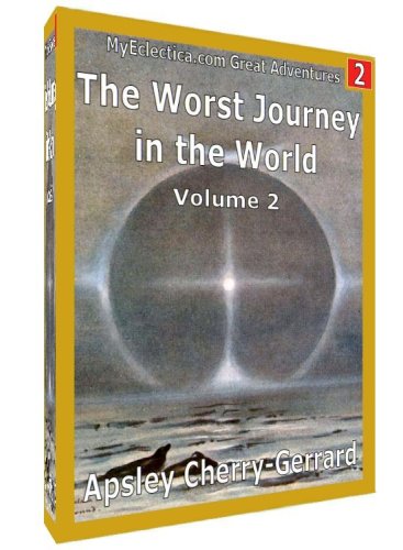 MGA 2: The Worst Journey in the World, Volume 2 (MyEclectica.com Great Adventures)