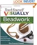 Teach Yourself VISUALLY Beadwork: Learning Off-Loom Beading Techniques One Stitch at a Time (Teach Yourself VISUALLY Consumer)