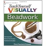 Teach Yourself VISUALLY Beadwork: Learning Off-Loom Beading Techniques One Stitch at a Time (Teach Yourself VISUALLY Consumer) ~ Chris Franchetti Michaels