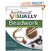 Teach Yourself VISUALLY Beadwork: Learning Off-Loom Beading Techniques One Stitch at a Time (Teach Yourself VISUALLY Consumer)