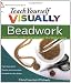Teach Yourself VISUALLY Beadwork: Learning Off-Loo