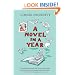 A Novel in a Year: A Novelist's Guide to Being a Novelist