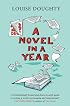 A Novel in a Year: A Novelist's Guide to Being a Novelist