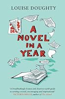 A Novel in a Year: A Novelist's Guide to Being a Novelist