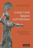 Archaic Greek Epigram and Dedication: Representation and Reperformance
