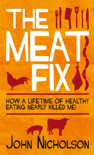 The Meat Fix: How a lifetime of healthy eating nearly killed me!