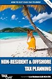 Non-Resident & Offshore Tax Planning: How to Cut Your Tax to Zero
