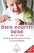 Bien nourrir son b�b� : De 0 � 3 ans