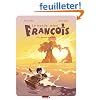 Le monde selon Fran�ois, Tome 2 : Les amants �ternels