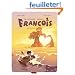 Le monde selon Fran�ois, Tome 2 : Les amants �ternels