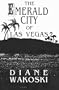 The Emerald City of Las Vegas (The Archaeology of Movies and Books)