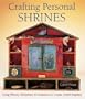 Crafting Personal Shrines: Using Photos, Mementos & Treasures to Create Artful Displays