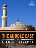 The Middle East: A Brief History