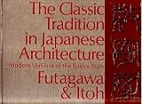 The Classic Tradition In Japanese Architecture; Modern  Versions Of The Sukiya Style.