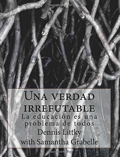 Una verdad irrefutable: La educación es una problema de todos (Spanish Edition)