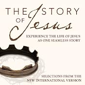 The Story of Jesus, NIV: Experience the Life of Jesus as One Seamless Story | [Zondervan Bibles (editor)]