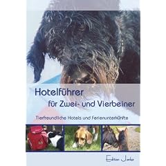 Hotelf�hrer f�r Zwei- und Vierbeiner: Tierfreundliche Unterk�nfte in Deutschland und anderen europ�ischen L�ndern